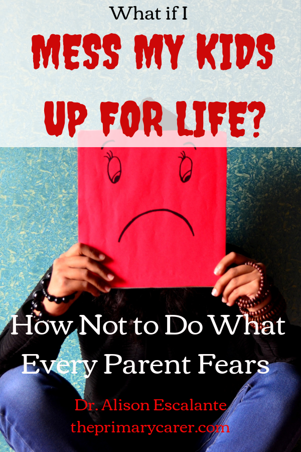 What if I Mess My Kids Up for Life? How Not to Do What Every Parent Fears. #parenting #anxiety #mentalhealth #shouldstorm #motherhood