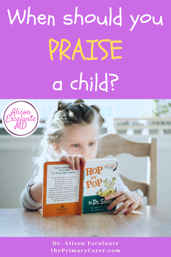 When Should I Praise My Child? Praise can either make our kids anxious and insecure or brave and confident. It all depends on how we do it. Alison Escalante MD. #parentingtips #parentinghacks #confidentkids #praise