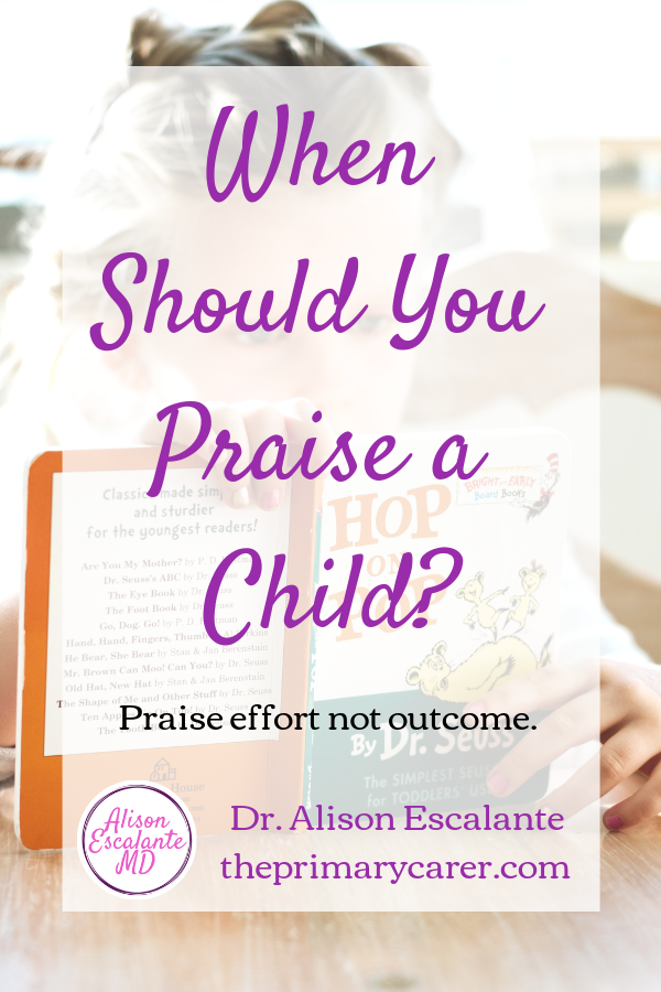 When Should I Praise My Child? Praise can either make our kids anxious and insecure or brave and confident. It all depends on how we do it. Alison Escalante MD. #parentingtips #parentinghacks #confidentkids #praise