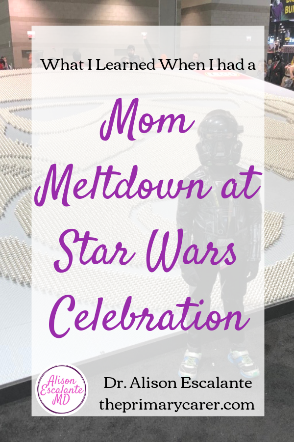 I had a Mom Meltdown at the Star Wars Celebration: here's what I learned. #mommeltdown #mommeltdownfunny #mommeltdownmothers #parentingtips #effectiveparenting