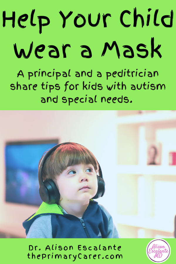 Kids with special needs or autism can have a hard time wearing masks. These 11 tips can help your child get used to their mask so they can keep it on at school this year. A principal and a pediatrician share their tips with you. #coronavirus #autism #specialneeds #parentingtips